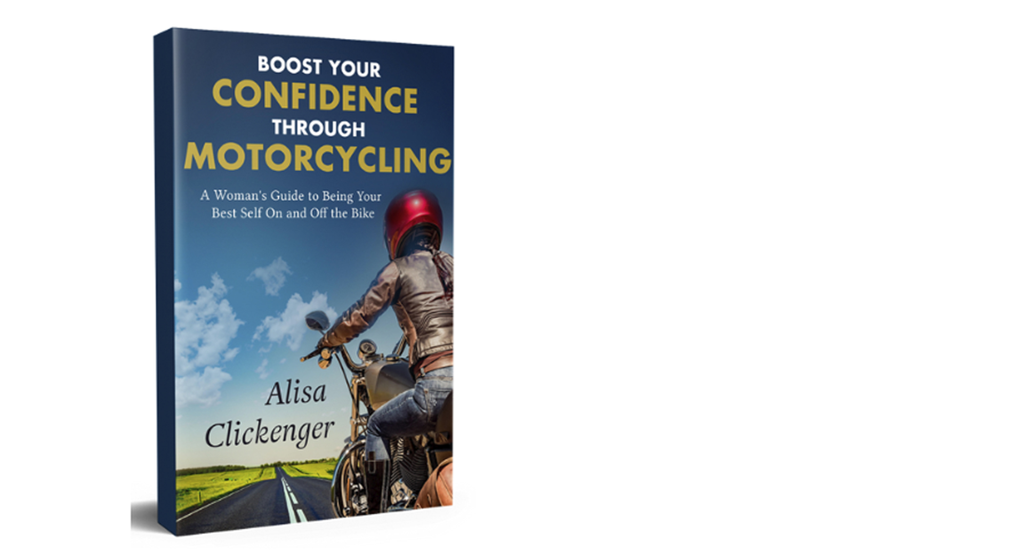 Boost Your Confidence Through Motorcycling Alisa Clickenger