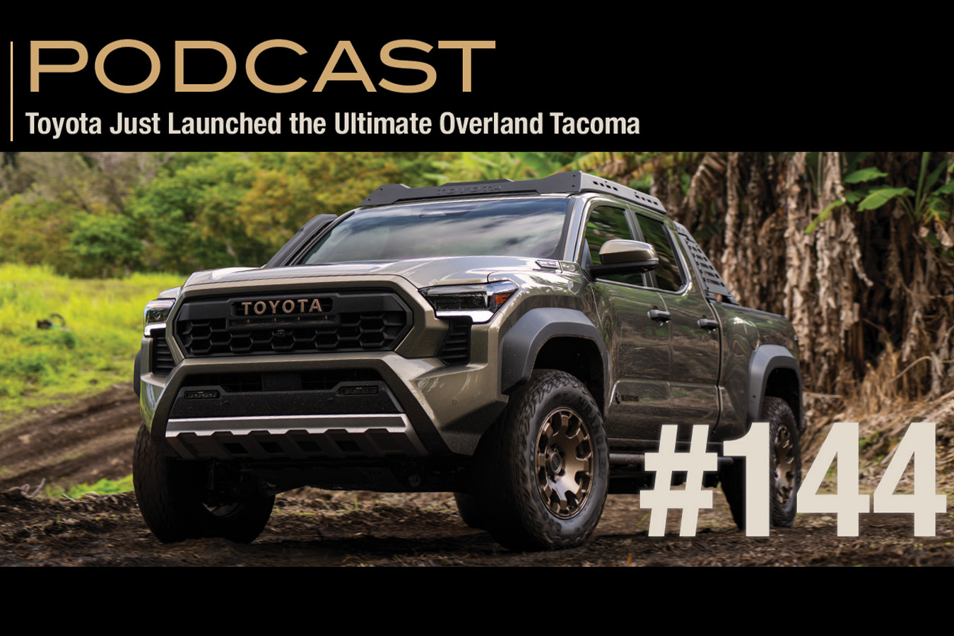 Episode 144 :: Toyota Just Launched the Ultimate Overland Tacoma -  Expedition Portal