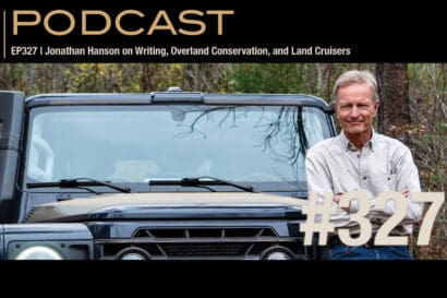 Podcast episode 327 featuring Jonathan Hanson discussing writing, overland conservation, and Land Cruisers.